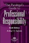 Arthur H Garwin, Arthur H. Garwin - The Paralegal's Guide to Professional Responsibility, Sixth Edition