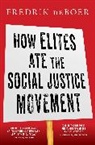 Fredrik Deboer - How Elites Ate the Social Justice Movement