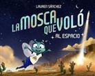 Lauren Sánchez, Raleigh Stewart - La Mosca Que Voló Al Espacio (the Fly Who Flew to Space Spanish Edition)