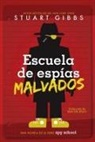 Stuart Gibbs - Escuela de Espías Malvados (Evil Spy School)