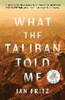 Ian Fritz, Fritz Ian - What the Taliban Told Me
