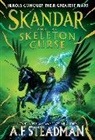 A F Steadman, A. F. Steadman, A.F. Steadman, To Be Confirmed - SKANDAR AND THE SKELETON CURSE