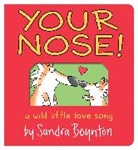Sandra Boynton, Boynton Sandra, Sandra Boynton, Boynton Sandra - Your Nose!