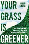 Jason Silver - Your Grass is Greener