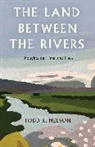 Todd R Nelson, Todd R. Nelson, Nelson Todd R. - Land Between the Rivers