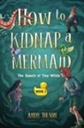 Andy Tolson - How to Kidnap a Mermaid