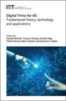 Hamed Ahmadi, Hamed (Reader Ahmadi, Berk Canberk, Berk (Professor Canberk, Octavia A Dobre, Octavia A. (Professor Dobre... - Digital Twins for 6G