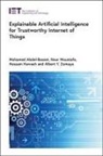 Mohamed Abdel-Basset, Mohamed (Associate Professor Abdel-Basset, Hossam Hawash, Hossam (Research Assistant and Assistant Lecturer Hawash, Hossam Reda Hawash, Nour Moustafa... - Explainable Artificial Intelligence for Trustworthy Internet of Things
