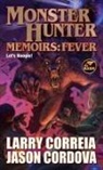 Jason Cordova, Larry Correia, Larry Cordova Correia - Monster Hunter Memoirs: Fever
