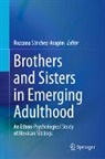 Rozzana Sánchez-Aragón - Brothers and Sisters in Emerging Adulthood