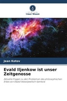 Jean Kotov - Evald Iljenkow ist unser Zeitgenosse