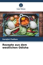 Sarojini Padhan - Rezepte aus dem westlichen Odisha