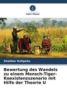 Shekhar Kolipaka - Bewertung des Wandels zu einem Mensch-Tiger-Koexistenzszenario mit Hilfe der Theorie U