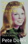 Pete Dover - The Murder of Dawn Magyar
