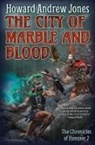 Howard Andrew Jones - City of Marble and Blood