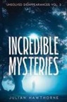 Julian Hawthorne - Incredible Mysteries Unsolved Disappearances Vol. 2