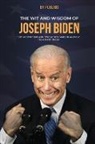 X. Publius, Michael Alan Steinberg - The Wit and Wisdom of Joseph Biden