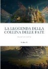 Andrea C. - LA LEGGENDA DELLA COLLINA DELLE FATE