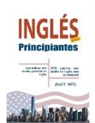 Axelt Wills - Inglés para Principiantes Vocabulario Más Usado y Practico en Inglés - 2000 Palabras más Usadas en Inglés para Comunicarte