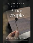 Clark Guerra - Todo nace en el amor propio