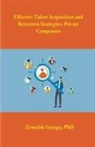 Zemelak Goraga - Effective Talent Acquisition and Retention Strategies