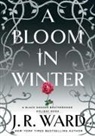 J R Ward, J. R. Ward - A Bloom in Winter
