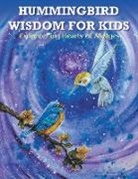 Rosemary Watson, Rosemary Watson Ph. D. - HUMMINGBIRD WISDOM FOR KIDS