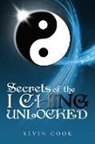 Kevin Cook - Secrets of the I Ching Unlocked