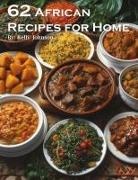 Kelly Johnson - 62 African Recipes for Home