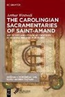 Arthur Westwell - The Carolingian Sacramentaries of Saint-amand