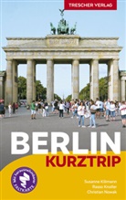 Christian Nowak, Susanne Kilimann, Rasso Knoller, Christian Nowak, Rasso Knoller, Susanne Kilimann - TRESCHER Reiseführer Berlin Kurztrip