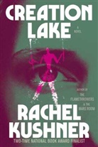 Rachel Kushner - Creation Lake