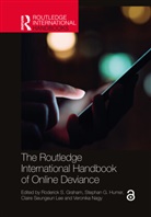Roderick S. (Old Dominion University Graham, Roderick S. Graham, Graham Roderick S., Stephan G. Humer, Claire S. Lee, Claire Seungeun Lee... - Routledge International Handbook of Online Deviance