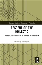 Michael J. Thompson - Descent of the Dialectic