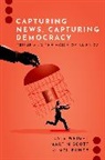 Mel Bunce, Mel (Professor Bunce, Martin Scott, Martin (Associate Professor Scott, Kate Wright, Kate (Associate Professor Wright - Capturing News, Capturing Democracy