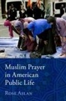 Rose Aslan, Rose ( Aslan - Muslim Prayer in American Public Life