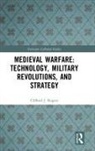 Clifford J. Rogers, Rogers Clifford J. - Medieval Warfare: Technology, Military Revolutions, and Strategy