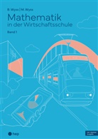 Barbara Wyss, Mischa Wyss - Mathematik in der Wirtschaftsschule - Band 1 (Print inkl. E-Book Edubase, Neuauflage 2024)