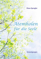 Klaus Spengler - Atemholen für die Seele