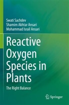 Moham Ansari, Mohammad Israil Ansari, Shamim Akhtar Ansari, Swati Sachdev - Reactive Oxygen Species in Plants