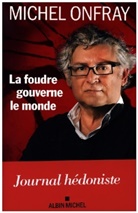 Michel Onfray, Onfray-M - Journal hédoniste. La foudre gouverne le monde