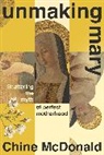 Chine McDonald, McDonald Chine - Unmaking Mary