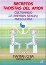 Mantak Chia, Winn Michael - Secretos tadistas del amor, cultivando la energía sexual masculina
