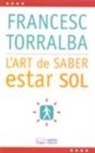 Francesc Torralba Roselló - L'art de saber estar sol