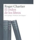 Roger Chartier, Ricardo García Cárcel, Enric Jardí i Soler - El orden de los libros : lectores, autores, bibliotecas en Europa entre los siglos XIV y XVIII