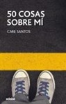 Care Santos - 50 cosas sobre mí
