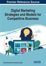 Teresa Guarda, Filipe Mota Pinto - Digital Marketing Strategies and Models for Competitive Business