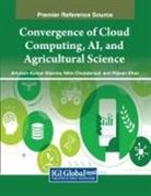 Nitin Chanderwal, Rijwan Khan, Avinash Kumar Sharma - Convergence of Cloud Computing, AI, and Agricultural Science