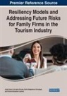 Gundula Glowka, Katrin Magdalena Schwaiger, Anita Zehrer - Resiliency Models and Addressing Future Risks for Family Firms in the Tourism Industry