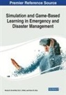 Nicole K. Drumhiller, Karen V. Srba, Terri L. Wilkin - Simulation and Game-Based Learning in Emergency and Disaster Management